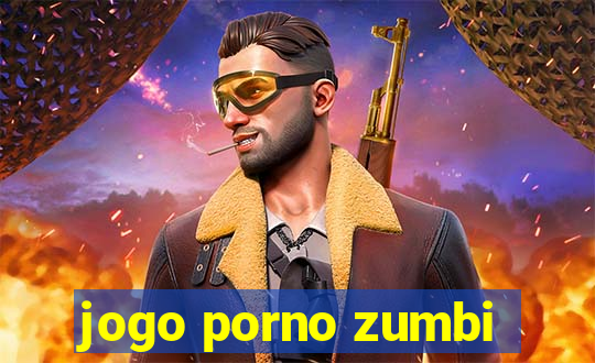 jogo porno zumbi